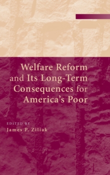 Welfare Reform and its Long-Term Consequences for America's Poor