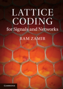 Image for Lattice coding for signals and networks  : a structured coding approach to quantization, modulation, and multiuser information theory