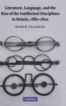 Literature, Language, and the Rise of the Intellectual Disciplines in Britain, 1680-1820