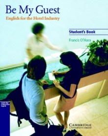 Be My Guest Student’s Book: English for the Hotel Industry