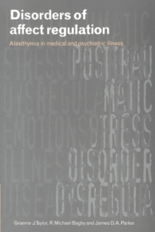 Image for Disorders of affect regulation  : alexithymia in medical and psychiatric illness