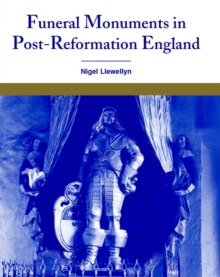 Image for Funeral Monuments in Post-Reformation England