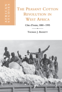 Image for The peasant cotton revolution in West Africa  : Cãote d'Ivoire, 1880-1995