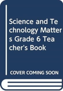 Science and Technology Matters Grade 6 Teacher's Book