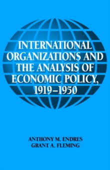 International Organizations and the Analysis of Economic Policy, 1919-1950