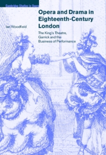 Image for Opera and drama in eighteenth-century London  : the King's Theatre, Garrick, and the business of performance
