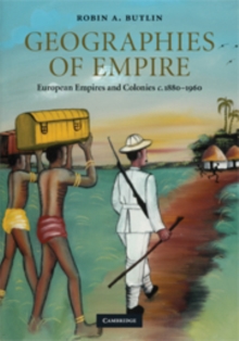 Image for Geographies of Empire : European Empires and Colonies C.1880-1960