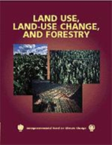 Image for Land use, land-use change, and forestry  : special report of the Intergovernmental Panel on Climate Change