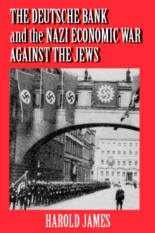 Deutsche Bank and the Nazi Economic War against the Jews