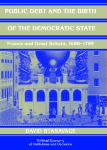 Public Debt and the Birth of the Democratic State: France and Great Britain 1688–1789