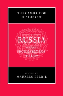 Cambridge History of Russia: Volume 1, From Early Rus' to 1689