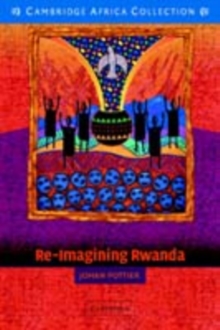Image for Re-imagining Rwanda  : conflict, survival and disinformation in the late 20th century