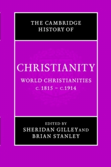 Cambridge History of Christianity: Volume 8, World Christianities c.1815-c.1914