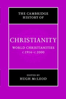 Cambridge History of Christianity: Volume 9, World Christianities c.1914-c.2000