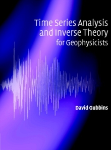 Time Series Analysis and Inverse Theory for Geophysicists