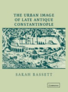 Urban Image of Late Antique Constantinople
