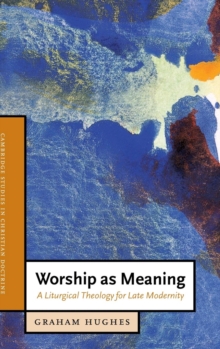 Image for Worship as meaning  : a liturgical theology for late modernity