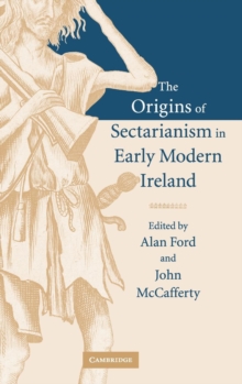 Origins of Sectarianism in Early Modern Ireland