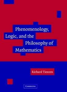 Phenomenology, Logic, and the Philosophy of Mathematics