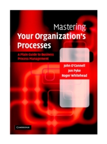 Image for Mastering your organization's processes  : a plain guide to business process management