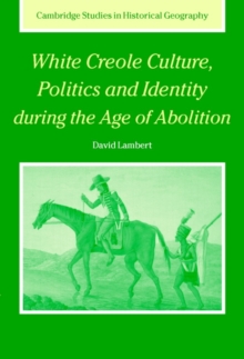 Image for White Creole Culture, Politics and Identity during the Age of Abolition