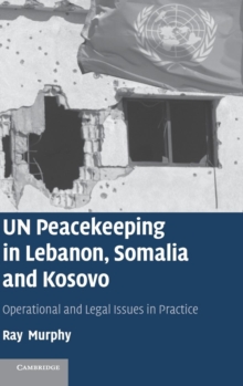 Image for UN peacekeeping in Lebanon, Somalia and Kosovo  : operational and legal issues in practice