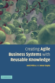 Creating Agile Business Systems with Reusable Knowledge