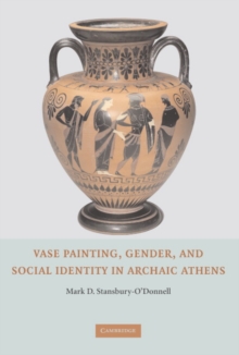 Vase Painting, Gender, and Social Identity in Archaic Athens