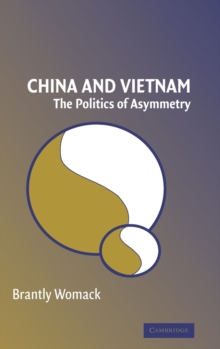 China and Vietnam: The Politics of Asymmetry