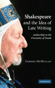 Shakespeare and the Idea of Late Writing