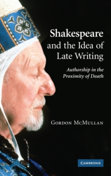 Image for Shakespeare and the Idea of Late Writing