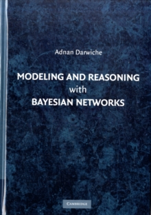 Image for Modeling and reasoning with Bayesian networks