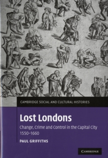 Image for Lost London  : change, crime, and control in the capital city, 1550-1660