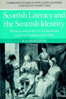 Image for Scottish literacy and the Scottish identity  : illiteracy and society in Scotland and northern England, 1600-1800
