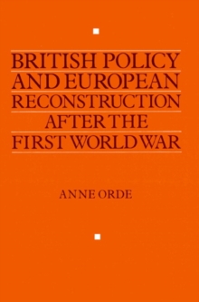 British Policy and European Reconstruction after the First World War