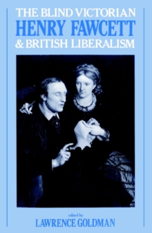 Image for The blind Victorian  : Henry Fawcett and British liberalism