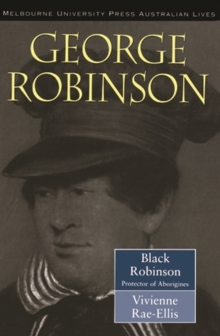 Image for George Robinson : Black Robinson: Protector of Aborigines