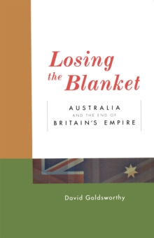 Image for Losing The Blanket : Australia and the end of Britain's Empire