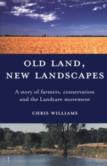Image for Old Land, New Landscapes : A story of farmers, conservation and the Landcare movement