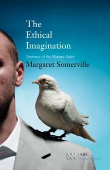Image for The Ethical Imagination : Journeys of the Human Spirit