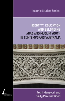 Image for Identity, Education and Belonging : Arab and Muslim Youth in Contemporary Australia