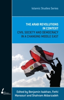 Image for The Arab revolutions in context  : civil society and democracy in a changing Middle East