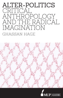 Alter-Politics: Critical Anthropology and the Radical Imagination