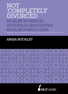 Not ‘Completely’ Divorced: Muslim Women in Australia Navigating Muslim Family Laws