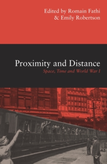 Image for Proximity and Distance : Space, Time and World War I