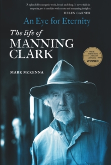 Image for An eye for eternity  : the life of Manning Clark