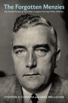 Image for The Forgotten Menzies : The World Picture of Australia's Longest-Serving Prime Minister