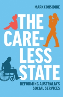 Image for The careless state  : reforming Australia's social services