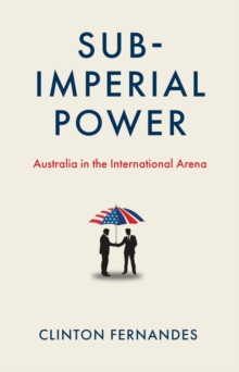 Subimperial Power: Australia in the International Arena