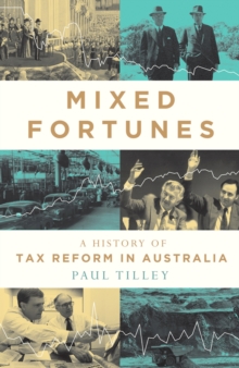 Image for Mixed Fortunes : A History of Tax Reform in Australia